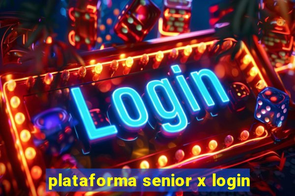 plataforma senior x login